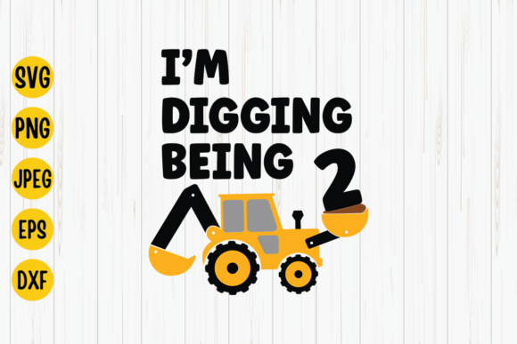 Download I'm Digging Being 2, 2nd Birthday Svg - Birthday svg Collection